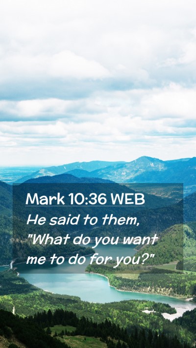Picture 02 - Mark 10:36 WEB Mobile Phone Wallpaper - He said to them, 