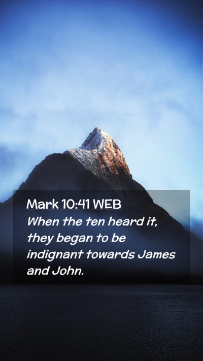 Picture 02 - Mark 10:41 WEB Mobile Phone Wallpaper - When the ten heard it, they began to be indignant - Mobile Bible Verse Wallpaper