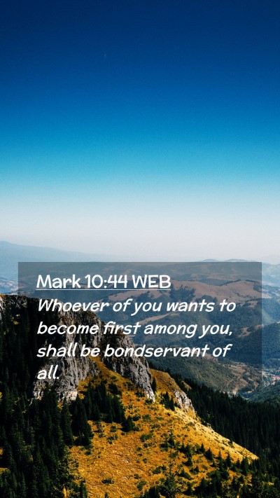 Picture 02 - Mark 10:44 WEB Mobile Phone Wallpaper - Whoever of you wants to become first among you, - Mobile Bible Verse Wallpaper