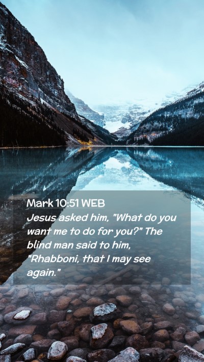 Picture 02 - Mark 10:51 WEB Mobile Phone Wallpaper - Jesus asked him, 