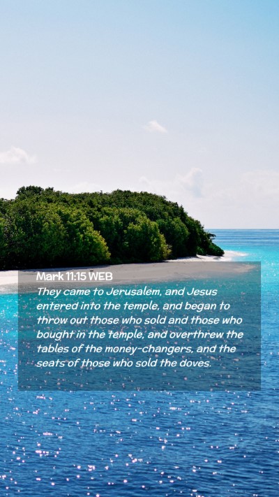 Picture 02 - Mark 11:15 WEB Mobile Phone Wallpaper - They came to Jerusalem, and Jesus entered into - Mobile Bible Verse Wallpaper