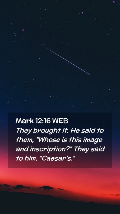 Picture 02 - Mark 12:16 WEB Mobile Phone Wallpaper - They brought it. He said to them, 