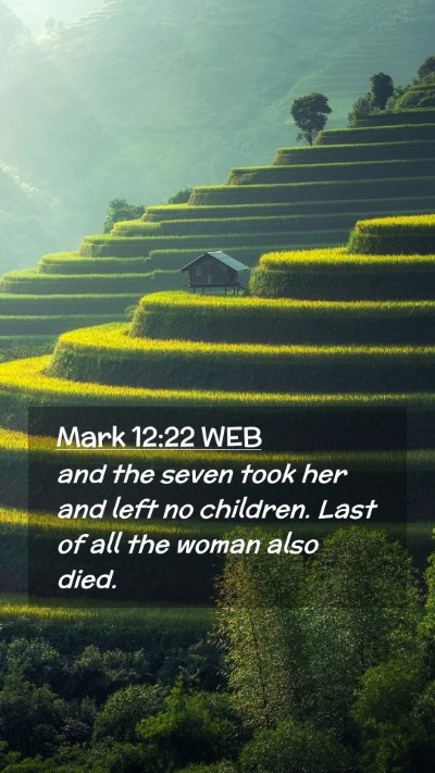 Picture 02 - Mark 12:22 WEB Mobile Phone Wallpaper - and the seven took her and left no children. Last - Mobile Bible Verse Wallpaper