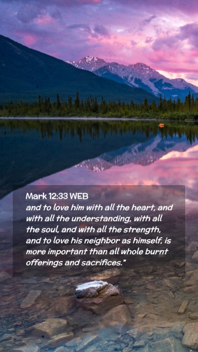 Picture 02 - Mark 12:33 WEB Mobile Phone Wallpaper - and to love him with all the heart, and with all - Mobile Bible Verse Wallpaper