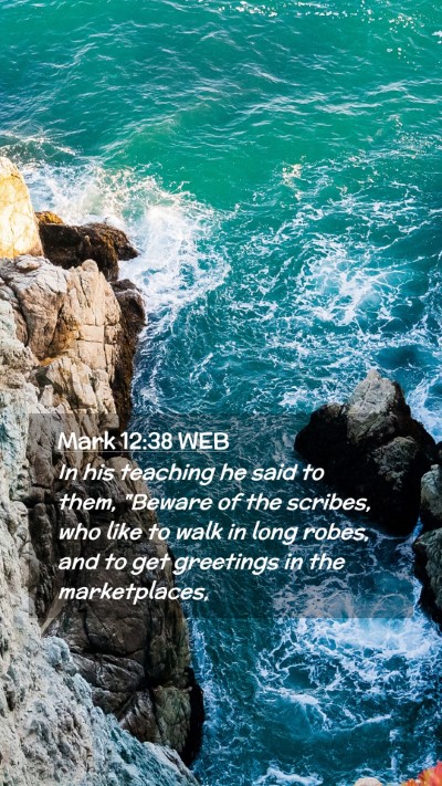 Picture 02 - Mark 12:38 WEB Mobile Phone Wallpaper - In his teaching he said to them, 