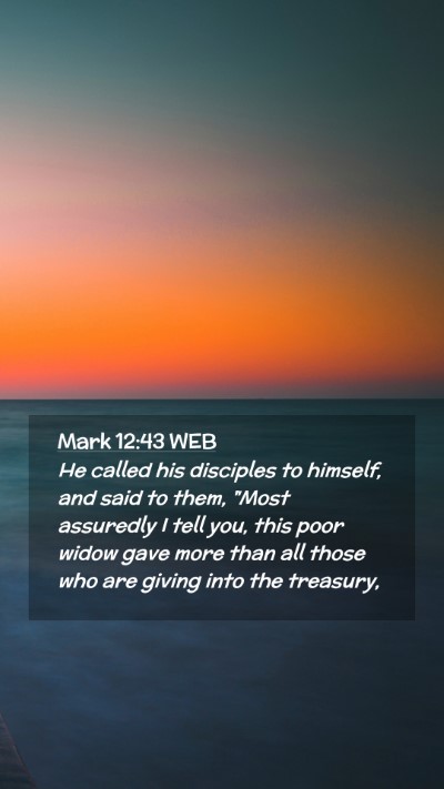 Picture 02 - Mark 12:43 WEB Mobile Phone Wallpaper - He called his disciples to himself, and said to - Mobile Bible Verse Wallpaper