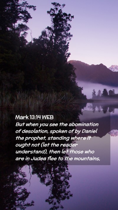 Picture 02 - Mark 13:14 WEB Mobile Phone Wallpaper - But when you see the abomination of desolation, - Mobile Bible Verse Wallpaper