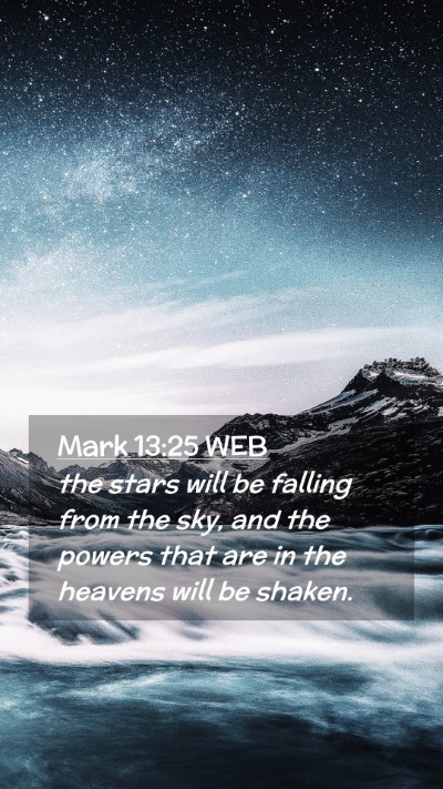 Picture 02 - Mark 13:25 WEB Mobile Phone Wallpaper - the stars will be falling from the sky, and the - Mobile Bible Verse Wallpaper