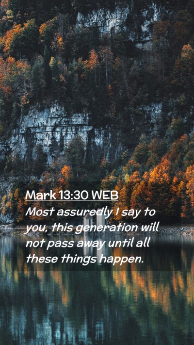 Picture 02 - Mark 13:30 WEB Mobile Phone Wallpaper - Most assuredly I say to you, this generation will - Mobile Bible Verse Wallpaper