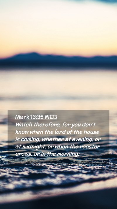 Picture 02 - Mark 13:35 WEB Mobile Phone Wallpaper - Watch therefore, for you don't know when the lord - Mobile Bible Verse Wallpaper
