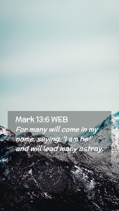 Picture 02 - Mark 13:6 WEB Mobile Phone Wallpaper - For many will come in my name, saying, 'I am he!' - Mobile Bible Verse Wallpaper