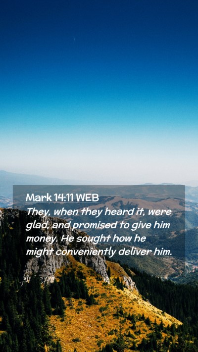 Picture 02 - Mark 14:11 WEB Mobile Phone Wallpaper - They, when they heard it, were glad, and promised - Mobile Bible Verse Wallpaper