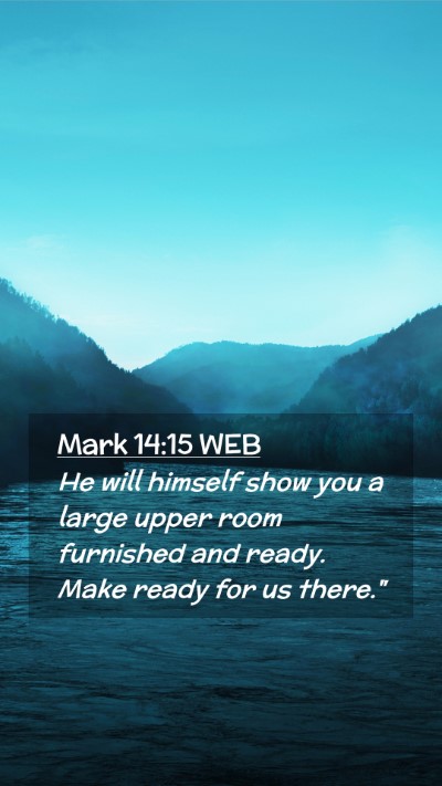 Picture 02 - Mark 14:15 WEB Mobile Phone Wallpaper - He will himself show you a large upper room - Mobile Bible Verse Wallpaper