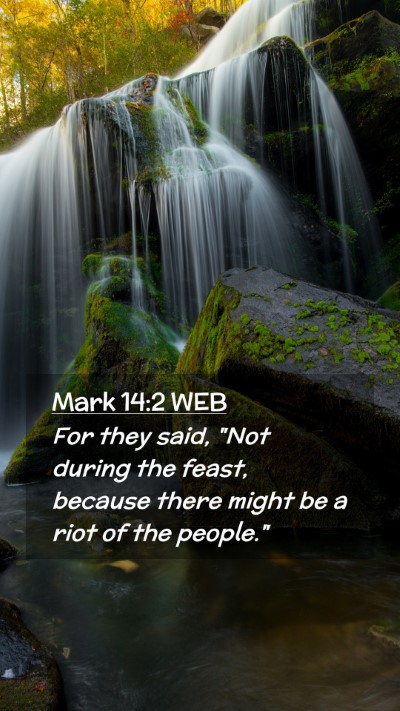 Picture 02 - Mark 14:2 WEB Mobile Phone Wallpaper - For they said, 