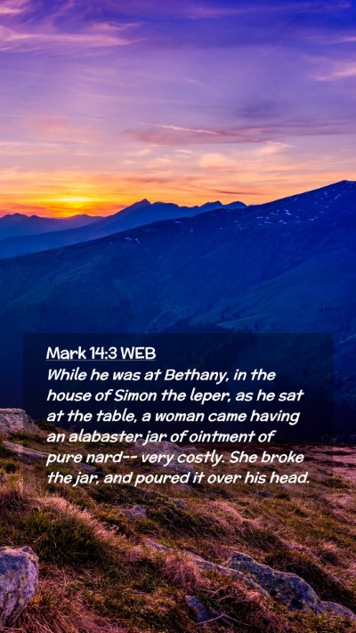 Picture 02 - Mark 14:3 WEB Mobile Phone Wallpaper - While he was at Bethany, in the house of Simon - Mobile Bible Verse Wallpaper