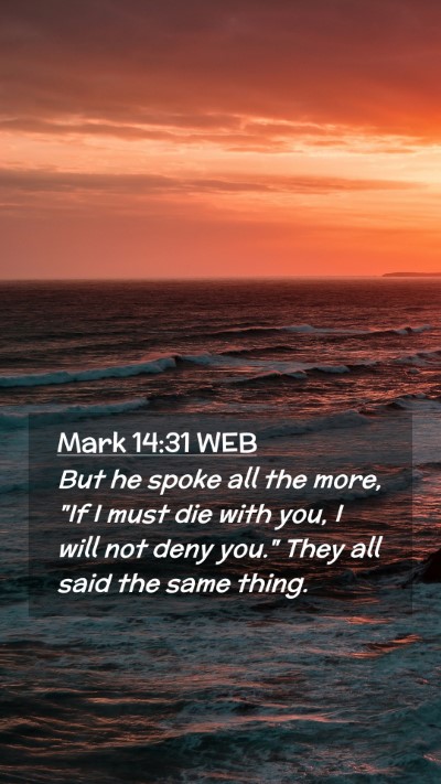 Picture 02 - Mark 14:31 WEB Mobile Phone Wallpaper - But he spoke all the more, 