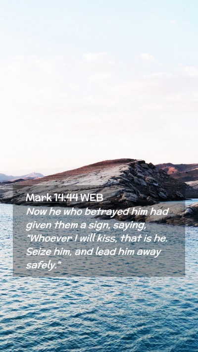 Picture 02 - Mark 14:44 WEB Mobile Phone Wallpaper - Now he who betrayed him had given them a sign, - Mobile Bible Verse Wallpaper