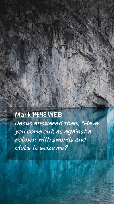 Picture 02 - Mark 14:48 WEB Mobile Phone Wallpaper - Jesus answered them, 