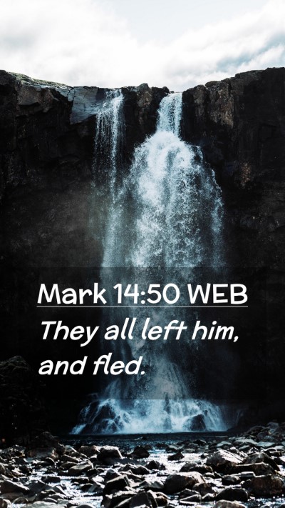 Picture 02 - Mark 14:50 WEB Mobile Phone Wallpaper - They all left him, and - Mobile Bible Verse Wallpaper