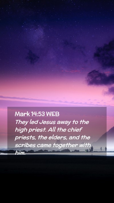 Picture 02 - Mark 14:53 WEB Mobile Phone Wallpaper - They led Jesus away to the high priest. All the - Mobile Bible Verse Wallpaper