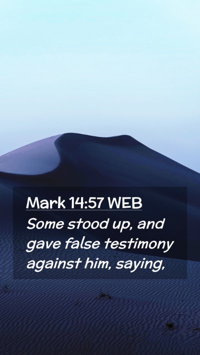 Picture 02 - Mark 14:57 WEB Mobile Phone Wallpaper - Some stood up, and gave false testimony against - Mobile Bible Verse Wallpaper