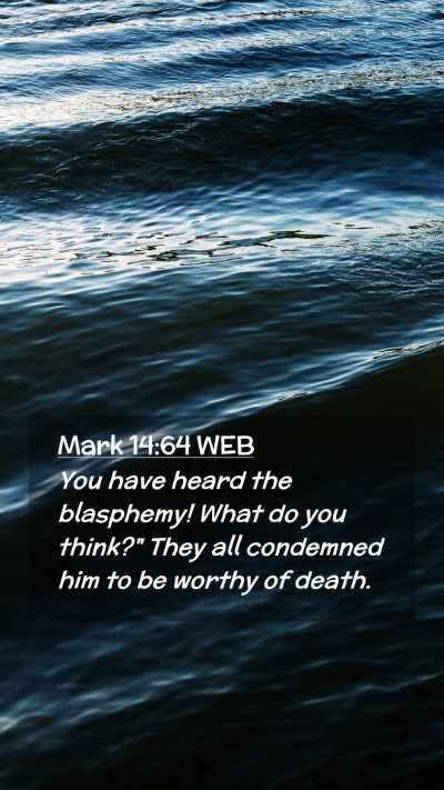 Picture 02 - Mark 14:64 WEB Mobile Phone Wallpaper - You have heard the blasphemy! What do you think?