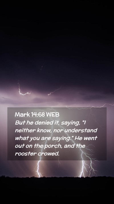 Picture 02 - Mark 14:68 WEB Mobile Phone Wallpaper - But he denied it, saying, 