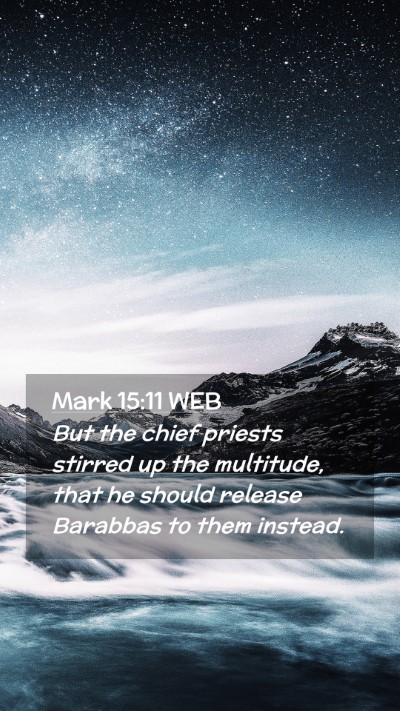 Picture 02 - Mark 15:11 WEB Mobile Phone Wallpaper - But the chief priests stirred up the multitude, - Mobile Bible Verse Wallpaper