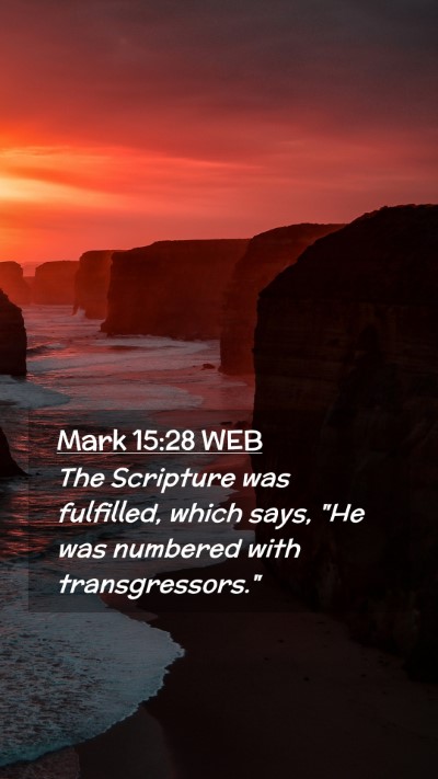 Picture 02 - Mark 15:28 WEB Mobile Phone Wallpaper - The Scripture was fulfilled, which says, 