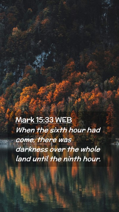 Picture 02 - Mark 15:33 WEB Mobile Phone Wallpaper - When the sixth hour had come, there was darkness - Mobile Bible Verse Wallpaper