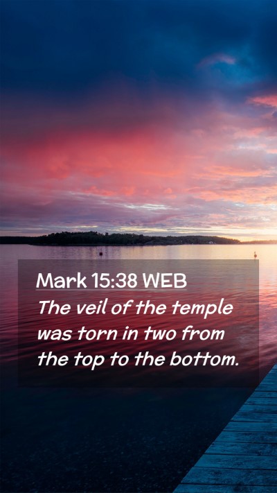 Picture 02 - Mark 15:38 WEB Mobile Phone Wallpaper - The veil of the temple was torn in two from the - Mobile Bible Verse Wallpaper