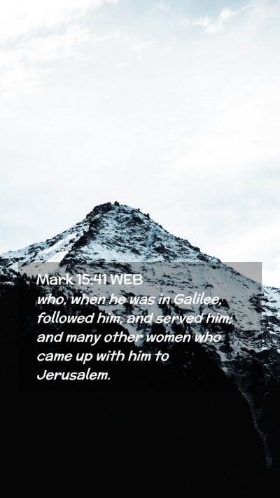 Picture 02 - Mark 15:41 WEB Mobile Phone Wallpaper - who, when he was in Galilee, followed him, and - Mobile Bible Verse Wallpaper