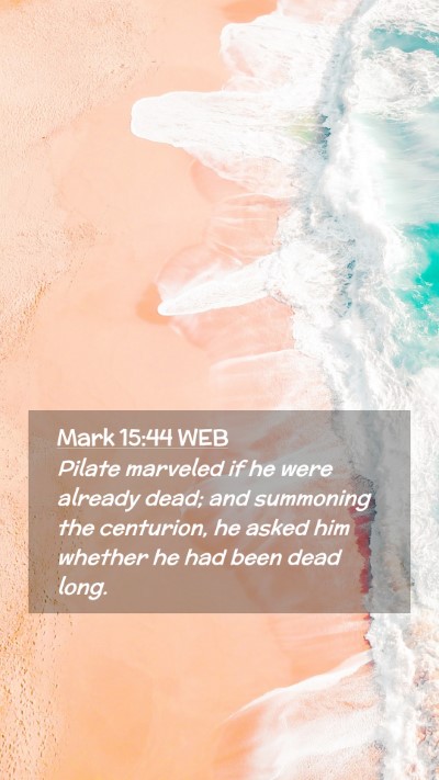 Picture 02 - Mark 15:44 WEB Mobile Phone Wallpaper - Pilate marveled if he were already dead; and - Mobile Bible Verse Wallpaper