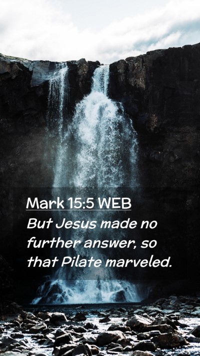 Picture 02 - Mark 15:5 WEB Mobile Phone Wallpaper - But Jesus made no further answer, so that Pilate - Mobile Bible Verse Wallpaper