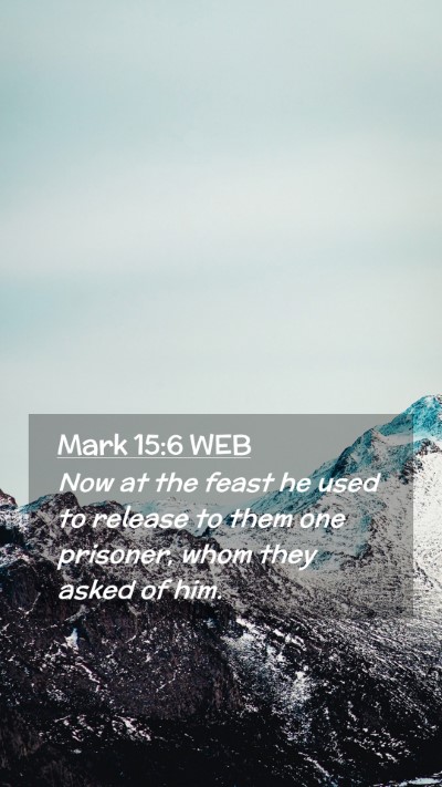 Picture 02 - Mark 15:6 WEB Mobile Phone Wallpaper - Now at the feast he used to release to them one - Mobile Bible Verse Wallpaper
