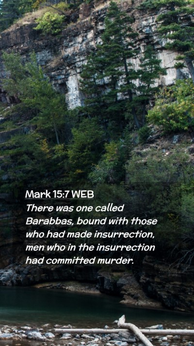 Picture 02 - Mark 15:7 WEB Mobile Phone Wallpaper - There was one called Barabbas, bound with those - Mobile Bible Verse Wallpaper