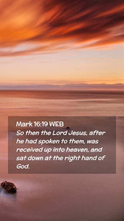Picture 02 - Mark 16:19 WEB Mobile Phone Wallpaper - So then the Lord Jesus, after he had spoken to - Mobile Bible Verse Wallpaper