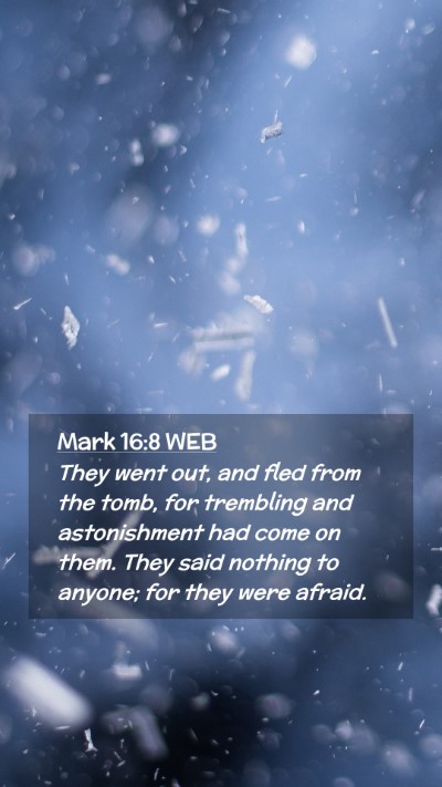 Picture 02 - Mark 16:8 WEB Mobile Phone Wallpaper - They went out, and fled from the tomb, for - Mobile Bible Verse Wallpaper