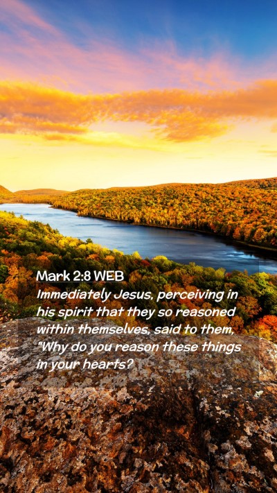 Picture 02 - Mark 2:8 WEB Mobile Phone Wallpaper - Immediately Jesus, perceiving in his spirit that - Mobile Bible Verse Wallpaper