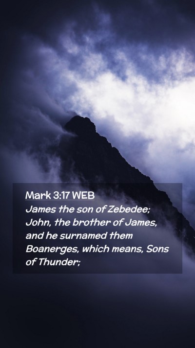 Picture 02 - Mark 3:17 WEB Mobile Phone Wallpaper - James the son of Zebedee; John, the brother of - Mobile Bible Verse Wallpaper
