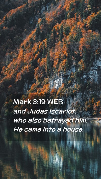 Picture 02 - Mark 3:19 WEB Mobile Phone Wallpaper - and Judas Iscariot, who also betrayed him. He - Mobile Bible Verse Wallpaper