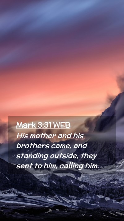 Picture 02 - Mark 3:31 WEB Mobile Phone Wallpaper - His mother and his brothers came, and standing - Mobile Bible Verse Wallpaper