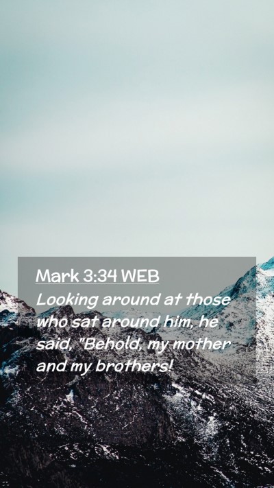Picture 02 - Mark 3:34 WEB Mobile Phone Wallpaper - Looking around at those who sat around him, he - Mobile Bible Verse Wallpaper