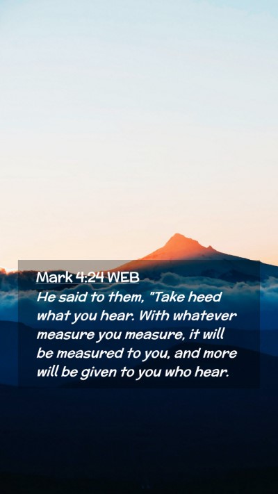 Picture 02 - Mark 4:24 WEB Mobile Phone Wallpaper - He said to them, 