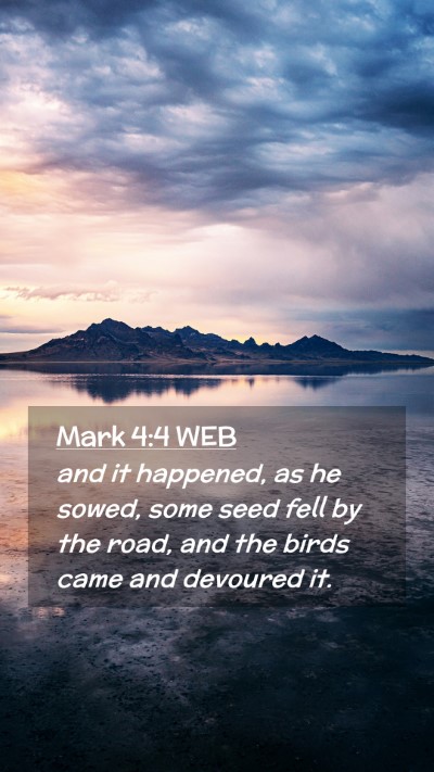 Picture 02 - Mark 4:4 WEB Mobile Phone Wallpaper - and it happened, as he sowed, some seed fell by - Mobile Bible Verse Wallpaper