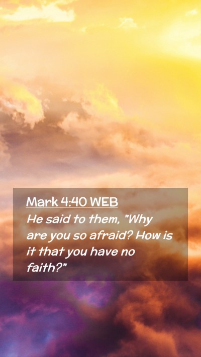 Picture 02 - Mark 4:40 WEB Mobile Phone Wallpaper - He said to them, 
