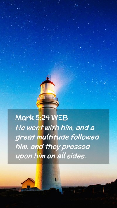 Picture 02 - Mark 5:24 WEB Mobile Phone Wallpaper - He went with him, and a great multitude followed - Mobile Bible Verse Wallpaper