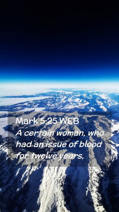 Picture 02 - Mark 5:25 WEB Mobile Phone Wallpaper - A certain woman, who had an issue of blood for - Mobile Bible Verse Wallpaper