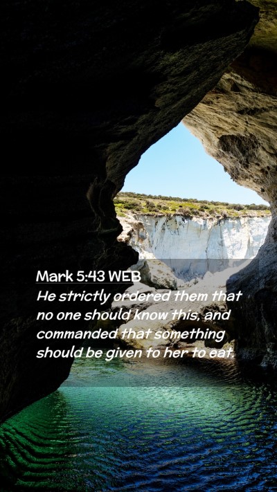 Picture 02 - Mark 5:43 WEB Mobile Phone Wallpaper - He strictly ordered them that no one should know - Mobile Bible Verse Wallpaper