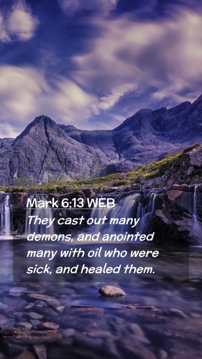 Picture 02 - Mark 6:13 WEB Mobile Phone Wallpaper - They cast out many demons, and anointed many with - Mobile Bible Verse Wallpaper